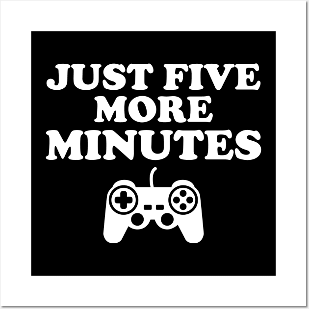 Just Five More Minutes Gamer Gift Wall Art by DragonTees